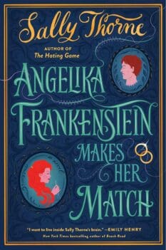 book cover for Angelika Frankenstein Makes Her Match by Sally Thorne