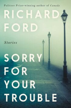 book cover for Sorry for Your Trouble stories by Richard Ford
