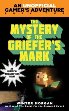 Book cover for The Mystery of Griefer's Mark, An Unofficial Gamer's Adventure, Book Two, by Winter Morgan.