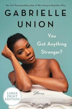 book cover for the large print edition of You Got Anything Stronger? by Gabrielle Union