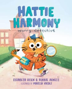 Book cover for Hattie Harmony: Worry Detective by Elizabeth Olsen and Robbie Arnett