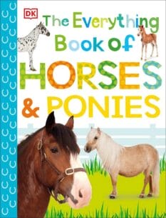 Book cover for The Everything Book of Horses and Ponies by DK Publishing
