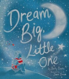 Book cover for Dream Big, Little One by Becky Davies