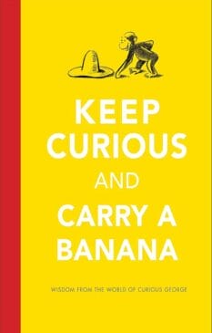Book cover for Keep Curious and Carry a Banana, wisdom from the world of Curious George